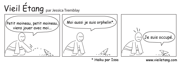 Petit moineau, petit moineau / viens jouer avec moi / moi aussi je suis orphelin (Issa)